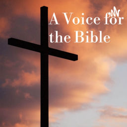 Podcast thumbnail for A Voice for the Bible
