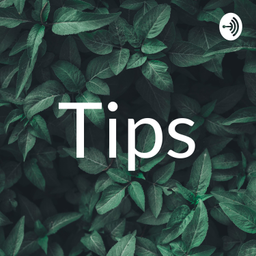 Podcast thumbnail for Tips