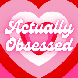 Podcast thumbnail for Actually Obsessed