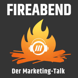 Podcast thumbnail for FIREABEND – Der Marketing-Talk