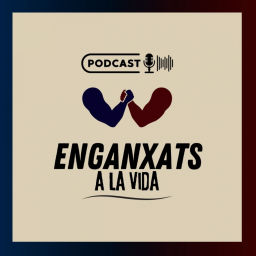 Podcast thumbnail for Enganxats a la vida