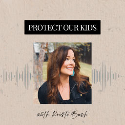 Podcast thumbnail for Protect Our Kids With Kristi Bush