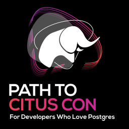 Podcast thumbnail for Path To Citus Con, for developers who love Postgres