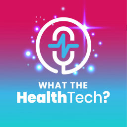Podcast thumbnail for What the HealthTech?