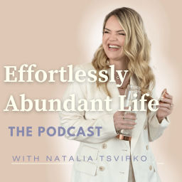 Podcast thumbnail for Effortlessly Abundant Life