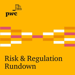Podcast thumbnail for Risk & Regulation Rundown