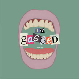 Podcast thumbnail for I'm Gagged