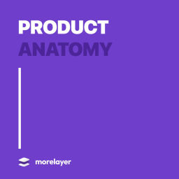 Podcast thumbnail for Product Anatomy by Morelayer