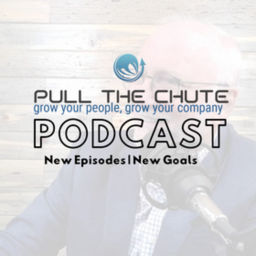 Podcast thumbnail for Pull the Chute - Grow your People, Grow your Company Podcast
