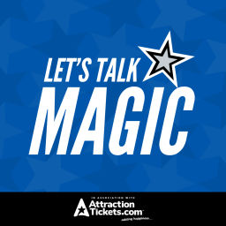 Podcast thumbnail for Let's Talk Magic - Orlando Magic Podcast