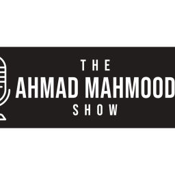 Podcast thumbnail for The Ahmad Mahmood Show