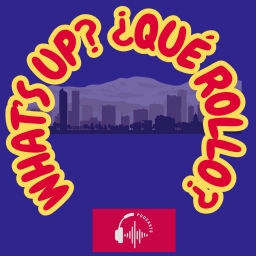 Podcast thumbnail for What's Up?/¿Qué rollo?