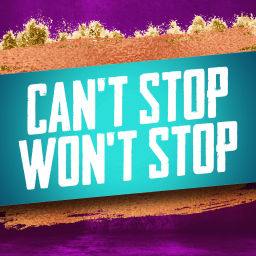 Podcast thumbnail for Can't Stop Won't Stop