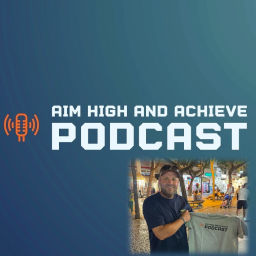 Podcast thumbnail for Aim High and Achieve Podcast