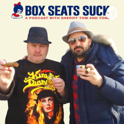 Podcast thumbnail for The “Box Seats Suck” Podcast