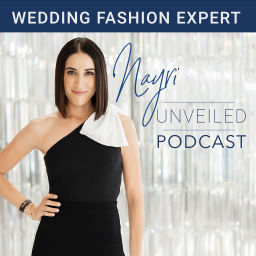 Podcast thumbnail for Nayri Unveiled Podcast - Wedding Fashion Expert