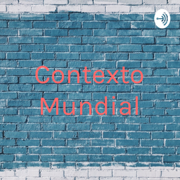 Podcast thumbnail for Contexto Mundial
