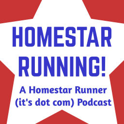 Podcast thumbnail for Homestar Running- A Homestar Runner (it's dot com) podcast