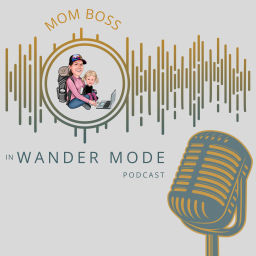 Podcast thumbnail for Mom Boss in Wander Mode