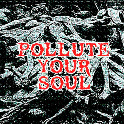 Podcast thumbnail for Pollute Your Soul