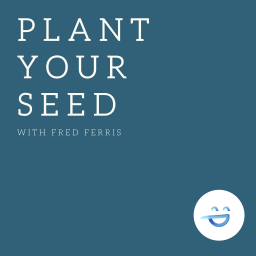 Podcast thumbnail for Plant Your Seed