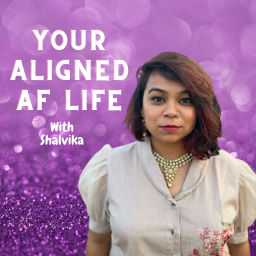 Podcast thumbnail for Your Aligned AF Life