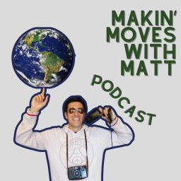 Podcast thumbnail for Makin Moves with Matt Podcast