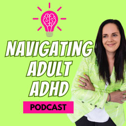 Podcast thumbnail for Navigating Adult ADHD with Xena Jones