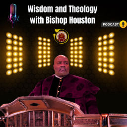Podcast thumbnail for Wisdom and Theology with Bishop Houston Podcast