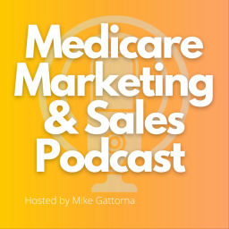 Podcast thumbnail for Medicare Marketing & Sales Podcast