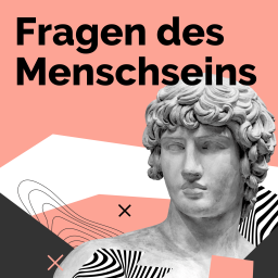 Podcast thumbnail for Fragen des Menschseins