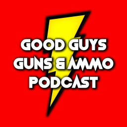 Podcast thumbnail for Good Guys Guns & Ammo Podcast