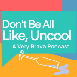 Podcast thumbnail for Don‘t Be All Like, Uncool: A Very Bravo Podcast