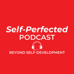 Podcast thumbnail for Self-Perfected Podcast