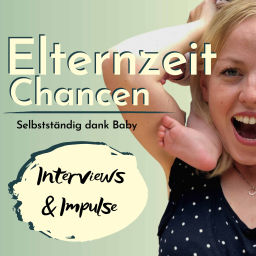 Podcast thumbnail for ElternzeitChancen - der Mamapodcast | Interviews & Impulse für Mamas