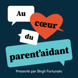 Podcast thumbnail for Au Coeur du Parent'Aidant