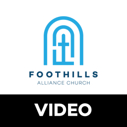Podcast thumbnail for Foothills Alliance Church | Video