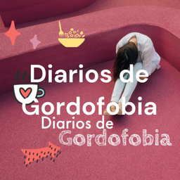 Podcast thumbnail for Diarios de Gordofobia