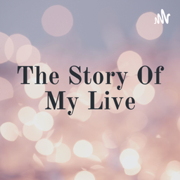 Podcast thumbnail for The Story Of My Live