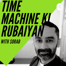 Podcast thumbnail for Time Machine Ki Rubaiyan With Sorab