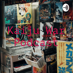 Podcast thumbnail for Kaiju War Podcast