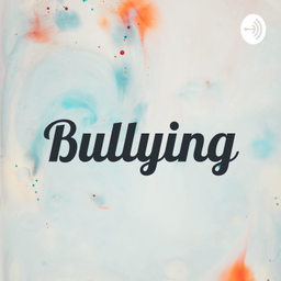 Podcast thumbnail for Bullying