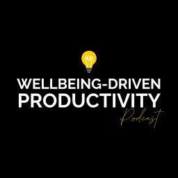Podcast thumbnail for Wellbeing-Driven Productivity