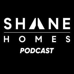 Podcast thumbnail for Shane Homes Podcast