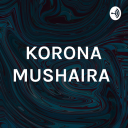 Podcast thumbnail for KORONA MUSHAIRA