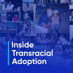 Podcast thumbnail for Inside Transracial Adoption