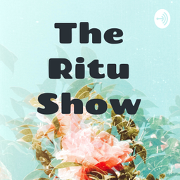 Podcast thumbnail for The Ritu Show