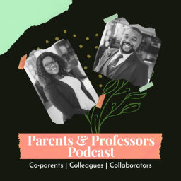 Podcast thumbnail for Parents & Professors Podcast
