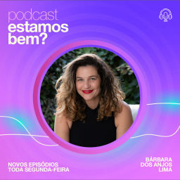 Podcast thumbnail for Estamos Bem?