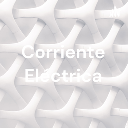 Podcast thumbnail for Corriente Eléctrica